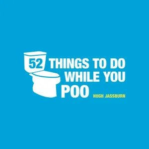52 Things to Do While You Poo: Puzzles, Activities and Trivia to Keep You Occupied by Hugh Jassburn